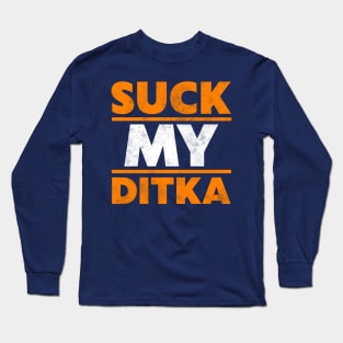 Suck My Ditka Long Sleeve T-Shirt